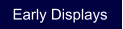 Early Displays
