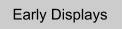 Early Displays